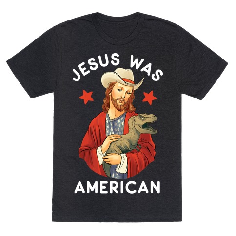 Jesus Was American T-Shirt