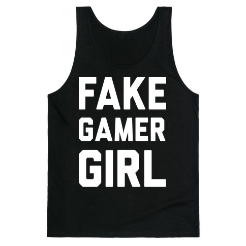 Fake Gamer Girl Tank Top