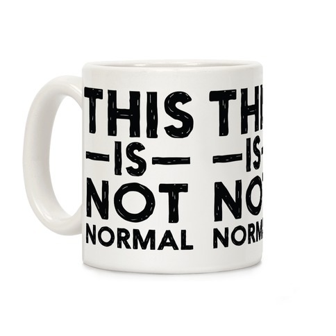 This Is Not Normal Coffee Mug