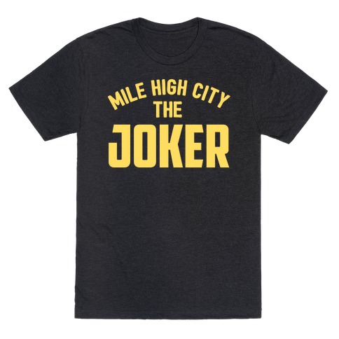 Mile High City The Joker T-Shirt