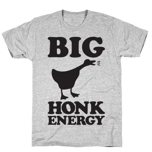 Big HONK Energy T-Shirt