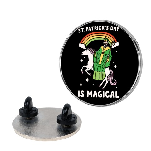St. Patrick's Day Is Magical Pin