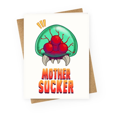Mother Sucker Greeting Card