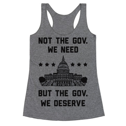 Not The Gov. We Need But The Gov. We Deserve Racerback Tank Top