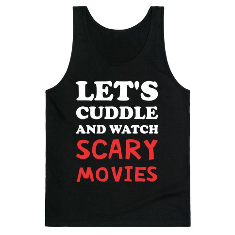 Let's Cuddle And Watch Scary Movies Tank Top