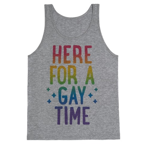 Here For A Gay Time Tank Top
