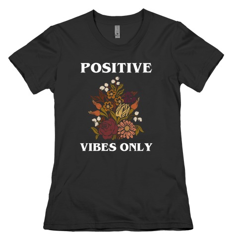 Positive Vibes Only With A Graphic Of A Sunflower Womens T-Shirt
