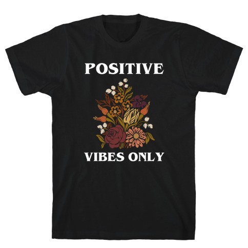 Positive Vibes Only With A Graphic Of A Sunflower T-Shirt