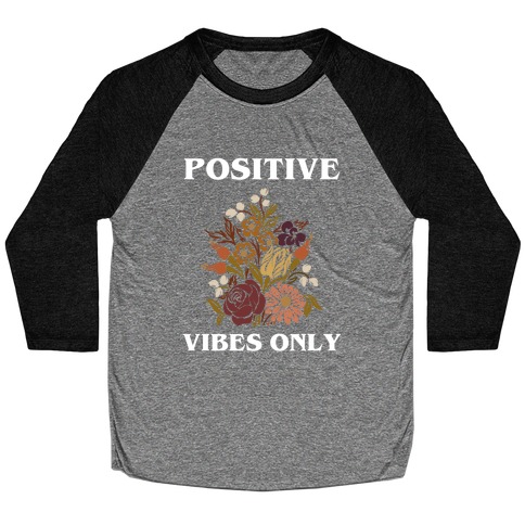 Positive Vibes Only With A Graphic Of A Sunflower Baseball Tee