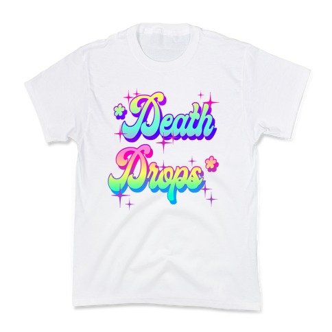*Death Drops* Kids T-Shirt