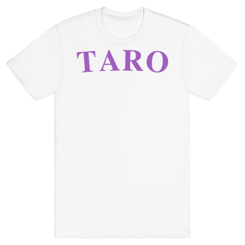 Taro, The Root Of All Happiness. T-Shirt