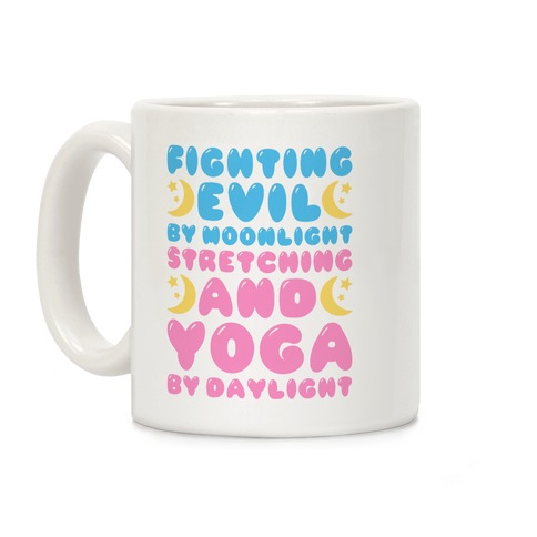 Fighting Evil By Moonlight Stretching and Yoga By Daylight Coffee Mug
