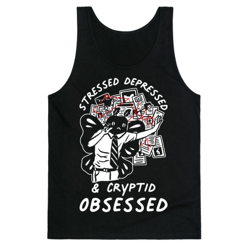 Stressed Depressed and Cryptid Obsessed Tank Top