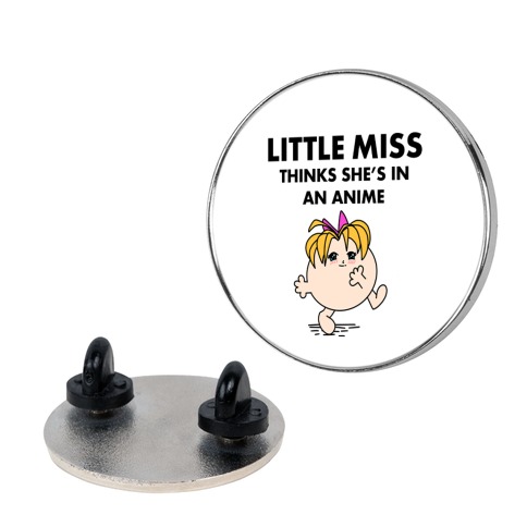 Little Miss Think's She's In an Anime Pin