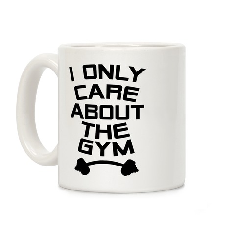 I Only Care About the Gym Coffee Mug
