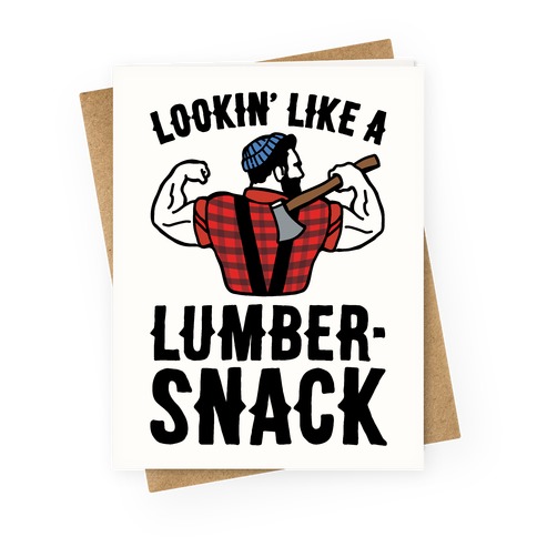 Lookin' Like A Lumber-Snack Parody Greeting Card