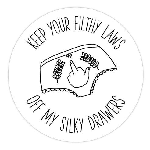Keep Your Filthy Law Off My Silky Drawers Die Cut Sticker