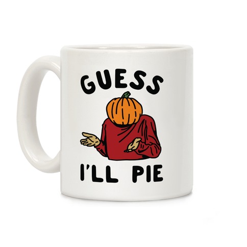 Guess I'll Pie Coffee Mug