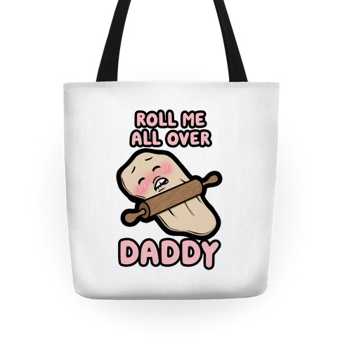 Roll Me All Over Daddy Tote