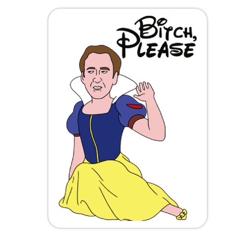Bitch, Please (Nick Cage Princess) Die Cut Sticker