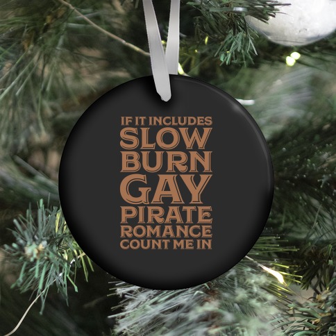 If It Includes Slow Burn Gay Pirate Romance Count Me In Ornament