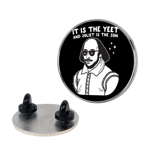 It's The Yeet And Juliet Is The Sun (Shakespeare) Pin