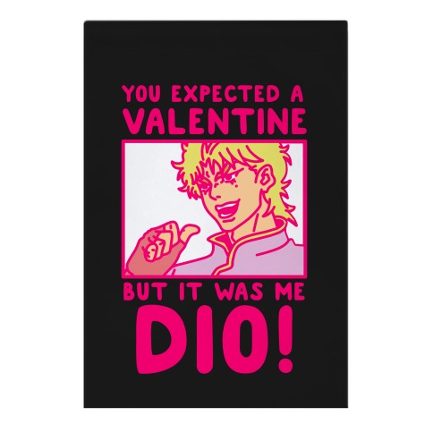 You Expected a Valentine But It Was Me Dio Garden Flag