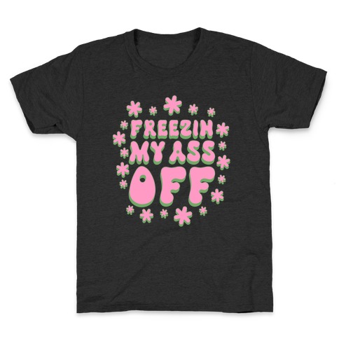 Freezin' My Ass Off Kids T-Shirt