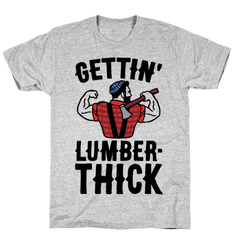 Gettin' Lumber-Thick Parody T-Shirt