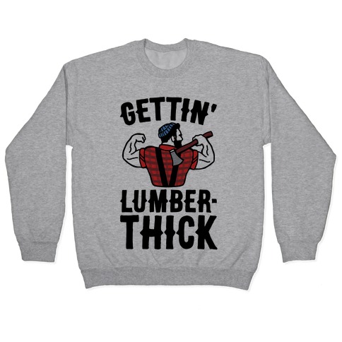 Gettin' Lumber-Thick Parody Pullover