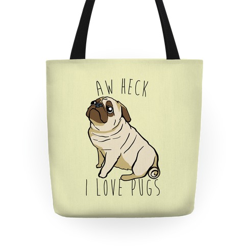Aw Heck I Love Pugs | LookHUMAN