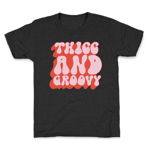 Thicc And Groovy Kids T-Shirt