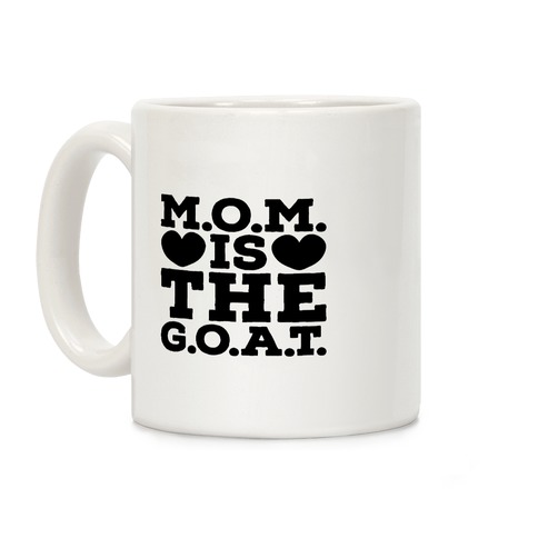 M.O.M. Is The G.O.A.T. Coffee Mug
