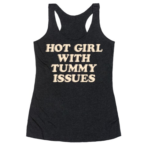 Hot Girl With Tummy Issues Racerback Tank Top