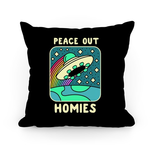 Peace Out Homies Pillow
