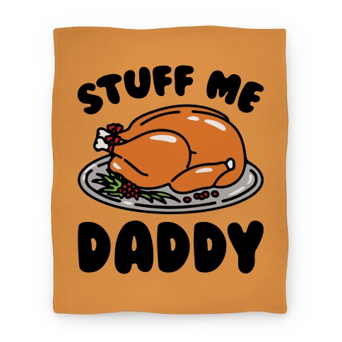 Stuff Me Daddy Turkey Parody Blanket