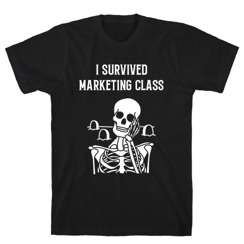 I Survived Marketing Class T-Shirt
