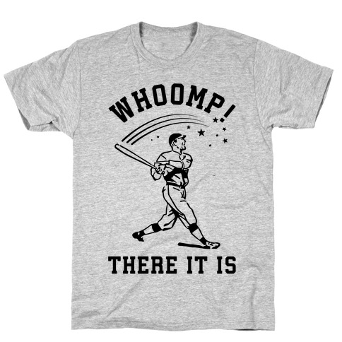 Whoomp There it is T-Shirt