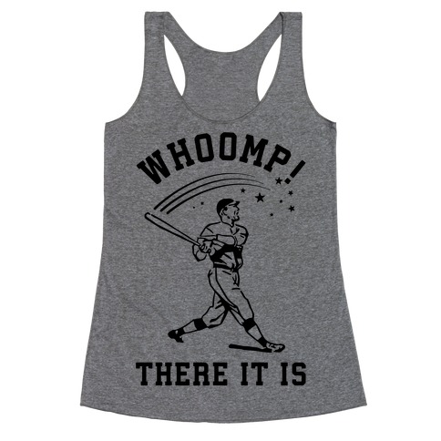 Whoomp There it is Racerback Tank Top