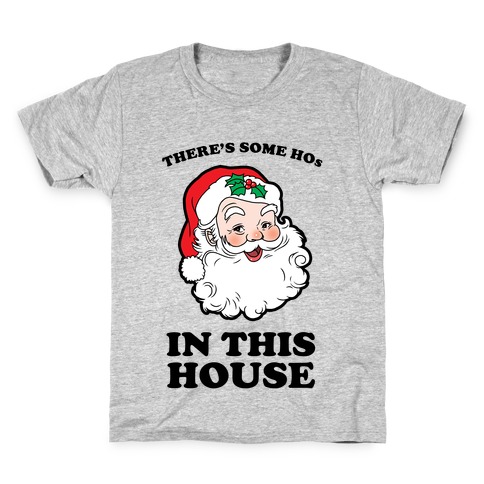 There's Some Hos in this House Kids T-Shirt