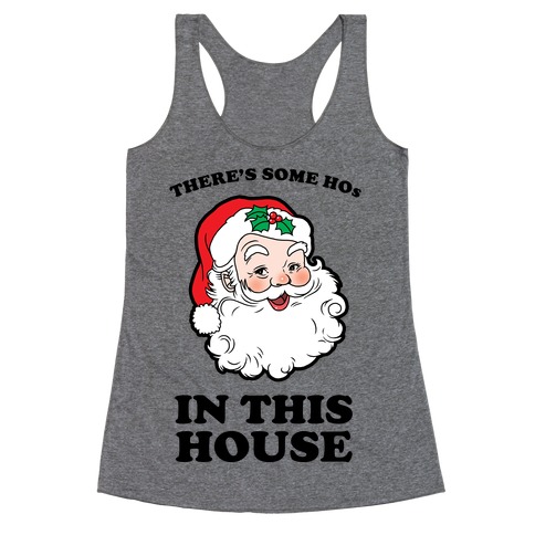 There's Some Hos in this House Racerback Tank Top
