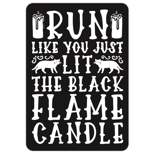 Run Like You Just Lit The Black Flame Candle Die Cut Sticker