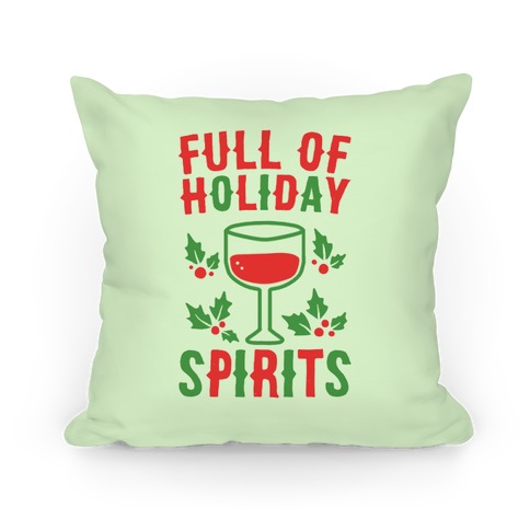 Full of Holiday Spirits Pillow
