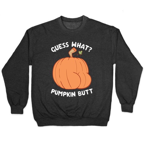 Guess What? Pumpkin Butt Pullover