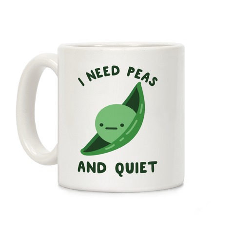 I Need Peas And Quiet Coffee Mug