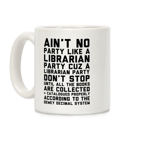 Ain't No Party Like A Librarian Party Coffee Mug