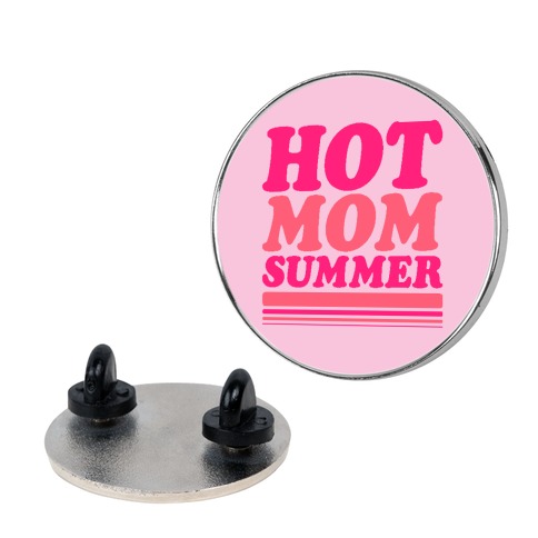 Hot Mom Summer Parody Pin