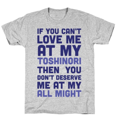 You Don't Deserve Me At My All Might T-Shirt