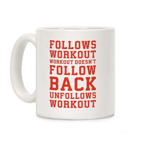 Follows Workout Workout Doesn't follow back unfollows workout Coffee Mug