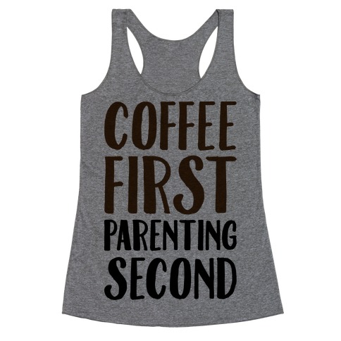 Coffee First Parenting Second Racerback Tank Top